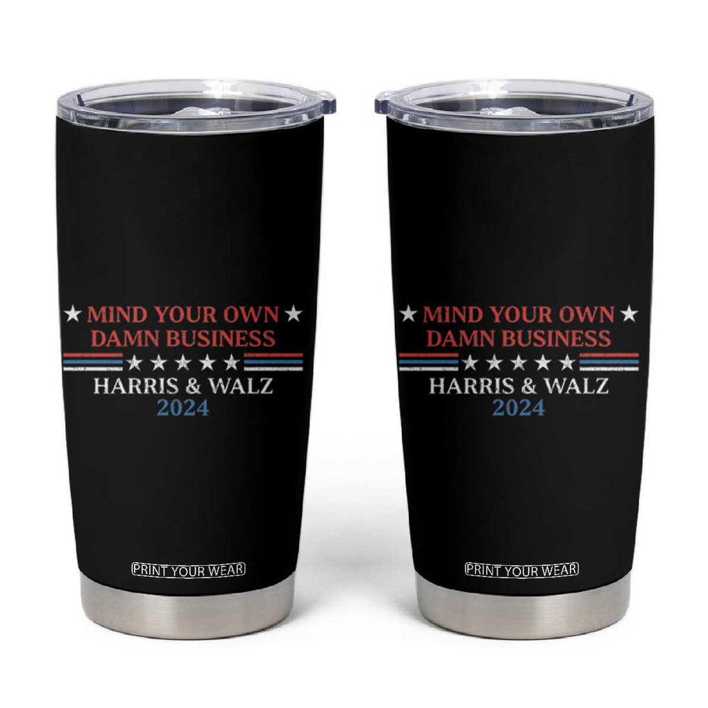 Harris Walz 2024 Tumbler Cup Mind Your Own Damn Business American Flag TB11 Black Print Your Wear