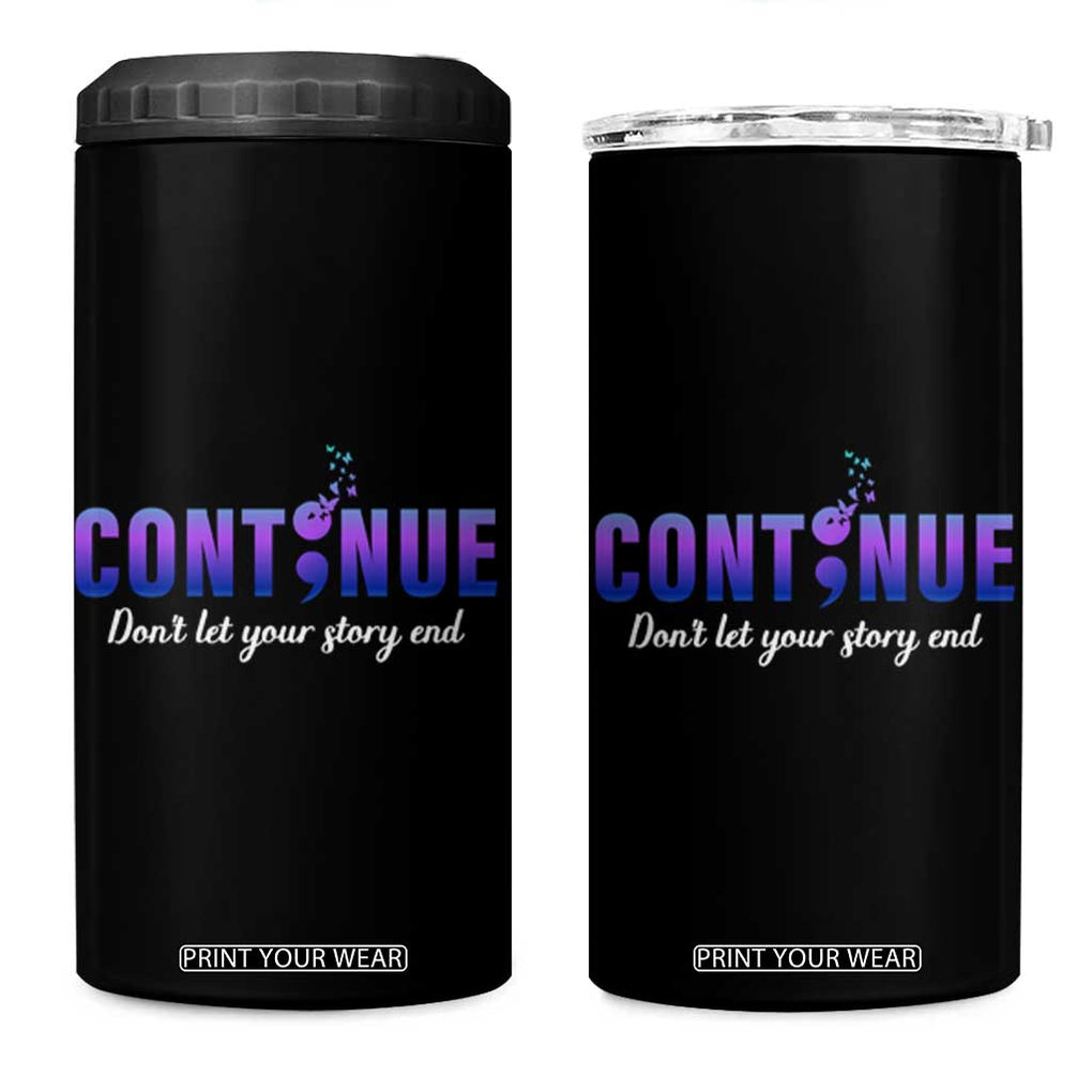 Suicide Prevention Awareness 4 in 1 Can Cooler Tumbler Continue Don't Let Your Story End Semicolon Butterfly TB11 One Size: 16 oz Black Print Your Wear