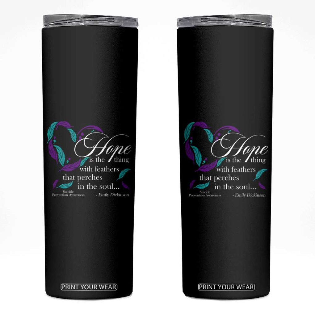 Suicide Prevention Awareness Skinny Tumbler Hope Is The Thing With Feathers That Perches In The Soul Heart TB11 Black Print Your Wear