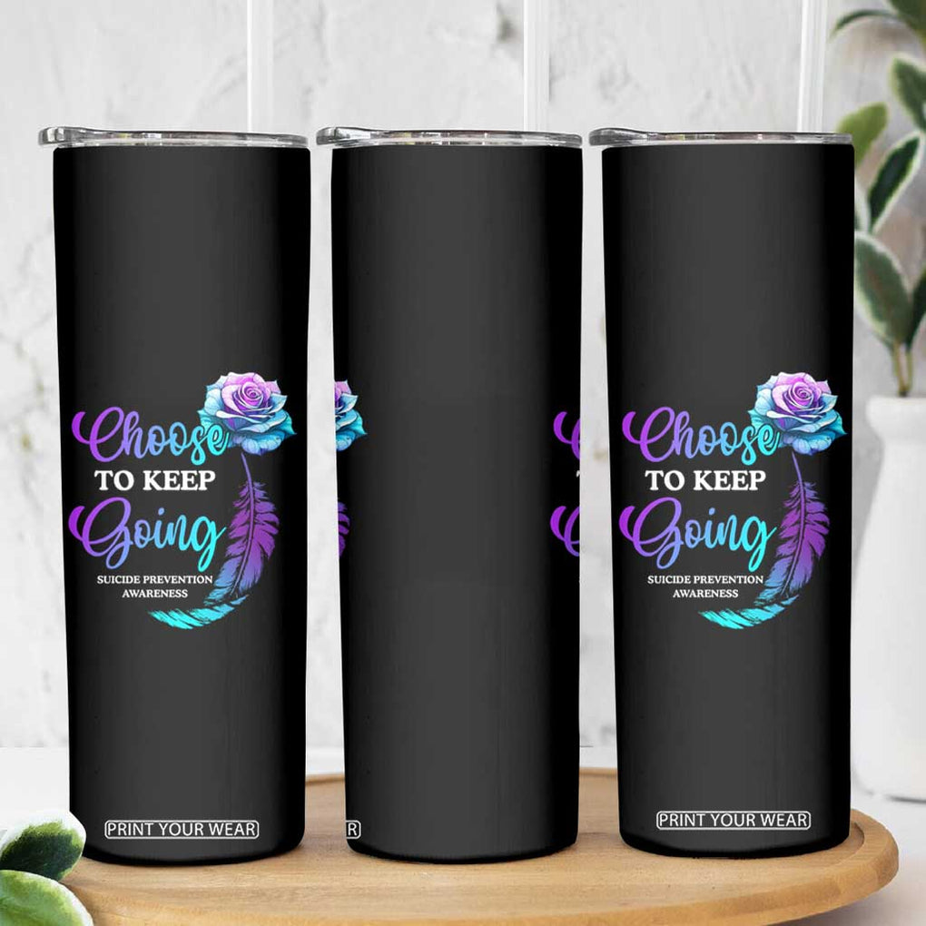 Suicide Prevention Awareness Skinny Tumbler Choose To Keep Going Semicolon Rose Feather TB11 Print Your Wear