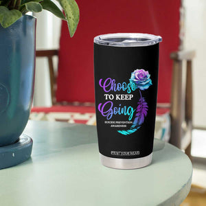 Suicide Prevention Awareness Tumbler Cup Choose To Keep Going Semicolon Rose Feather TB11 Print Your Wear