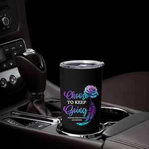 Suicide Prevention Awareness Tumbler Cup Choose To Keep Going Semicolon Rose Feather TB11 Print Your Wear