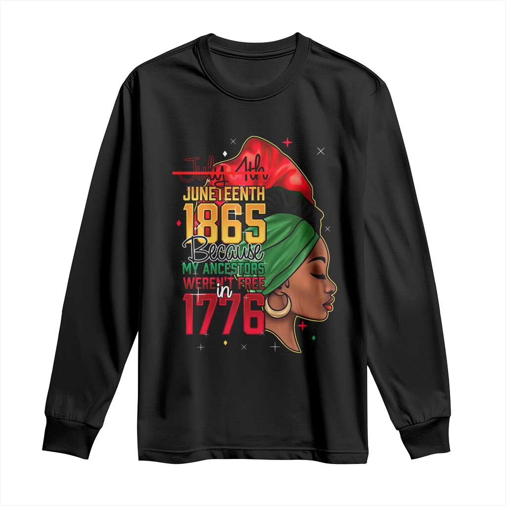 Juneteenth 1865 Long Sleeve Shirt Black Pride Because My Ancestors Weren't Free in 1776 Not 4Th Of July TS01 Black Print Your Wear