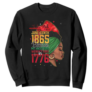 Juneteenth 4Th Of July Sweatshirt For Women Black Pride Because My Ancestors Weren't Free in 1776 TS01 Black Printyourwear