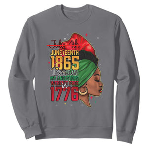 Juneteenth 4Th Of July Sweatshirt For Women Black Pride Because My Ancestors Weren't Free in 1776 TS01 Charcoal Printyourwear