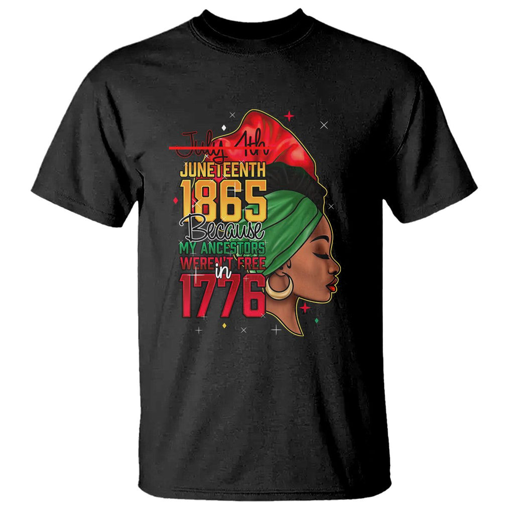 Juneteenth 4Th Of July T Shirt For Women Black Pride Because My Ancestors Weren't Free in 1776 TS01 Black Printyourwear