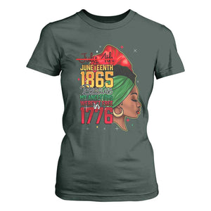 Juneteenth 1865 T Shirt For Women Black Pride Because My Ancestors Weren't Free in 1776 Not 4Th Of July TS01 Dark Forest Green Print Your Wear