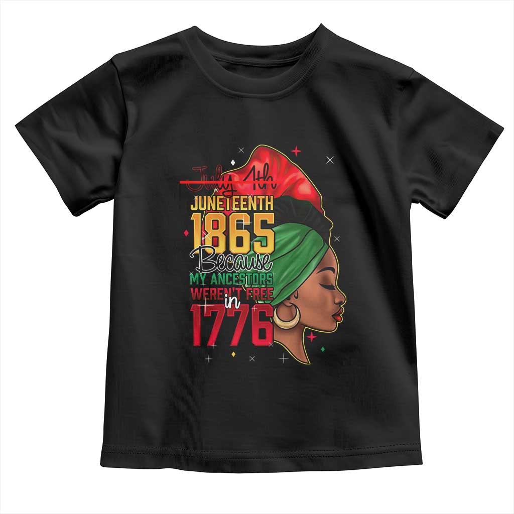 Juneteenth 1865 Toddler T Shirt Black Pride Because My Ancestors Weren't Free in 1776 Not 4Th Of July TS01 Black Print Your Wear