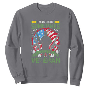 Vietnam Veteran Sweatshirt Was There, Sometimes I Still Am, Patriotic Gift TS01 Charcoal Print Your Wear