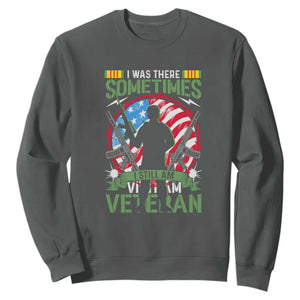 Vietnam Veteran Sweatshirt Was There, Sometimes I Still Am, Patriotic Gift TS01 Dark Heather Print Your Wear