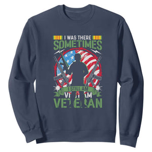 Vietnam Veteran Sweatshirt Was There, Sometimes I Still Am, Patriotic Gift TS01 Navy Print Your Wear