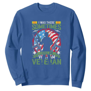 Vietnam Veteran Sweatshirt Was There, Sometimes I Still Am, Patriotic Gift TS01 Royal Blue Print Your Wear