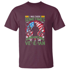 Vietnam Veteran T Shirt Was There, Sometimes I Still Am, Patriotic Gift TS01 Maroon Print Your Wear