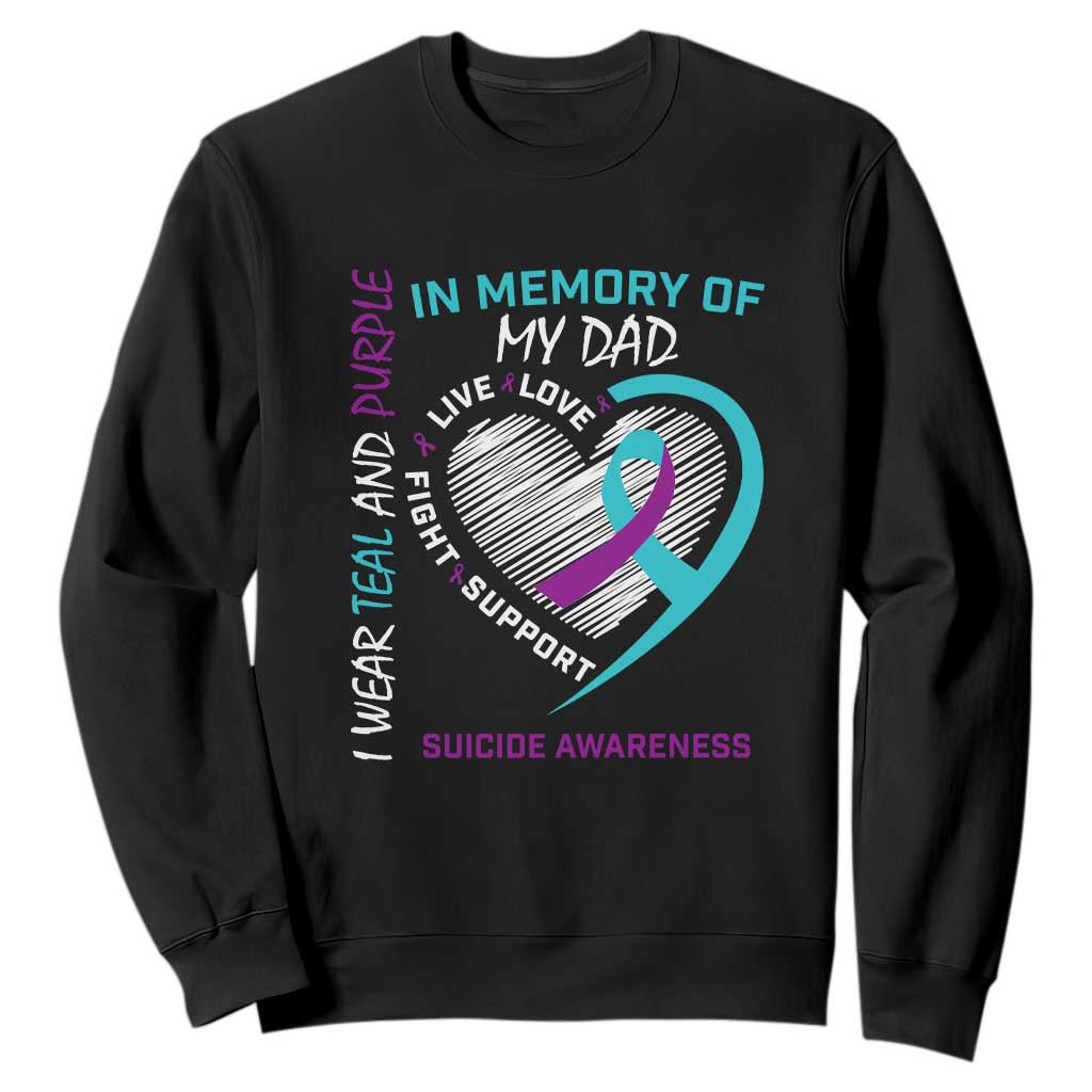 In Memory of My Dad Suicide Awareness Sweatshirt Teal and Purple Ribbon Remembrance Gift TS01 Black Print Your Wear