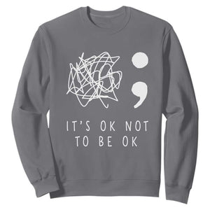 Suicide Prevention Awareness Sweatshirt It's Ok to Not Be Ok You Matter Message TS01 Charcoal Print Your Wear