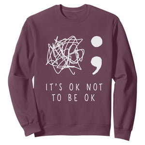 Suicide Prevention Awareness Sweatshirt It's Ok to Not Be Ok You Matter Message TS01 Maroon Print Your Wear