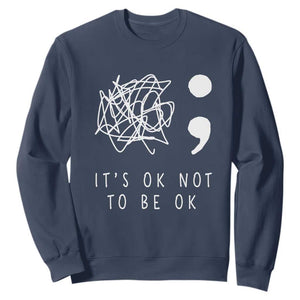 Suicide Prevention Awareness Sweatshirt It's Ok to Not Be Ok You Matter Message TS01 Navy Print Your Wear