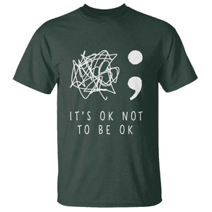 Suicide Prevention Awareness T Shirt It's Ok to Not Be Ok You Matter Message TS01 Dark Forest Green Print Your Wear