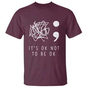 Suicide Prevention Awareness T Shirt It's Ok to Not Be Ok You Matter Message TS01 Maroon Print Your Wear