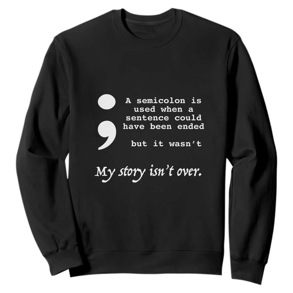 Suicide Prevention Awareness Sweatshirt Semicolon Symbol for Mental Health Support TS01 Black Print Your Wear