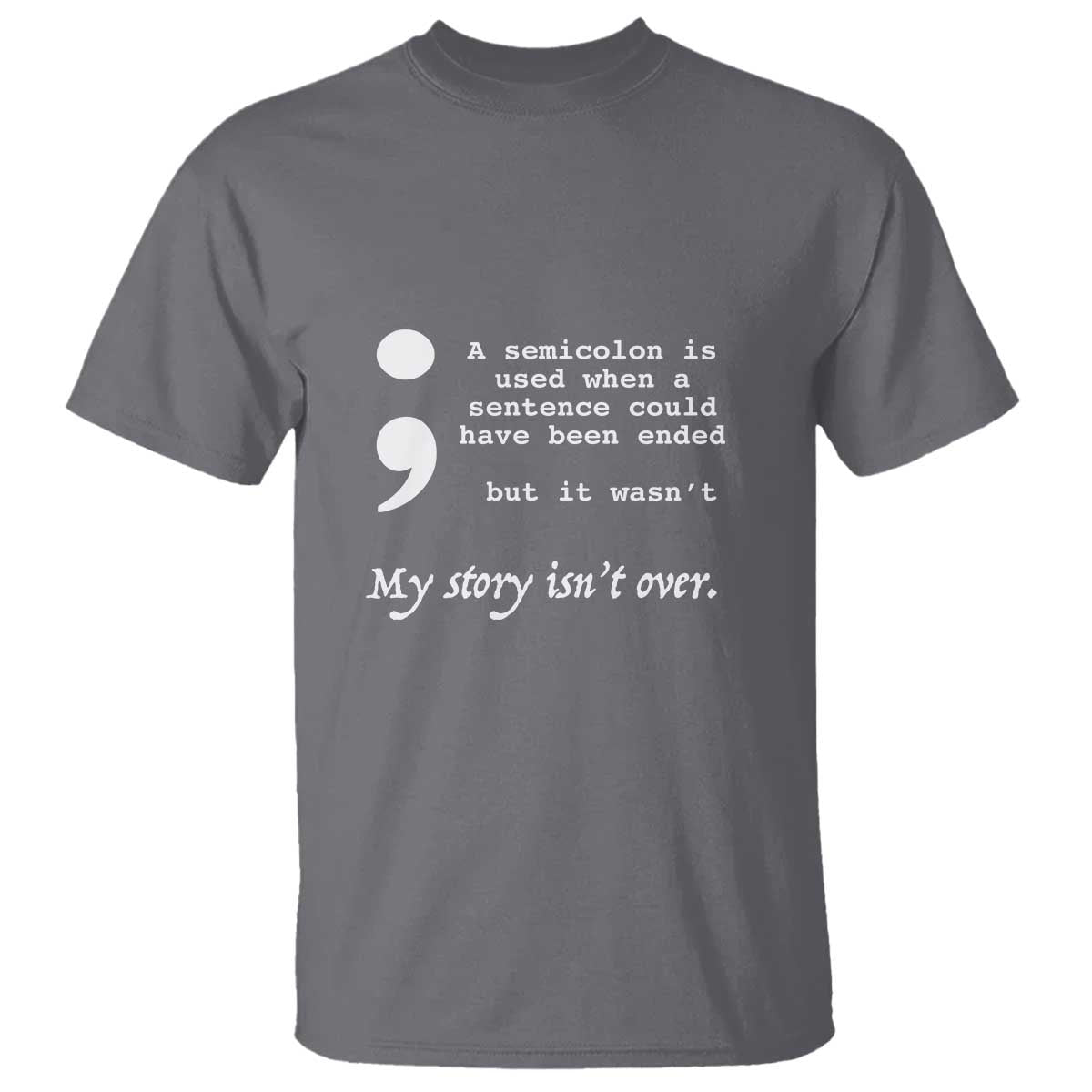 Suicide Prevention Awareness T Shirt Semicolon Symbol for Mental Health Support TS01 Charcoal Print Your Wear