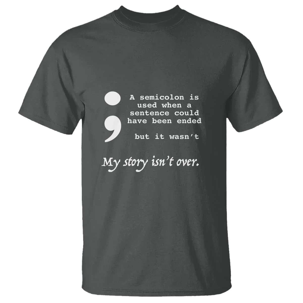 Suicide Prevention Awareness T Shirt Semicolon Symbol for Mental Health Support TS01 Dark Heather Print Your Wear
