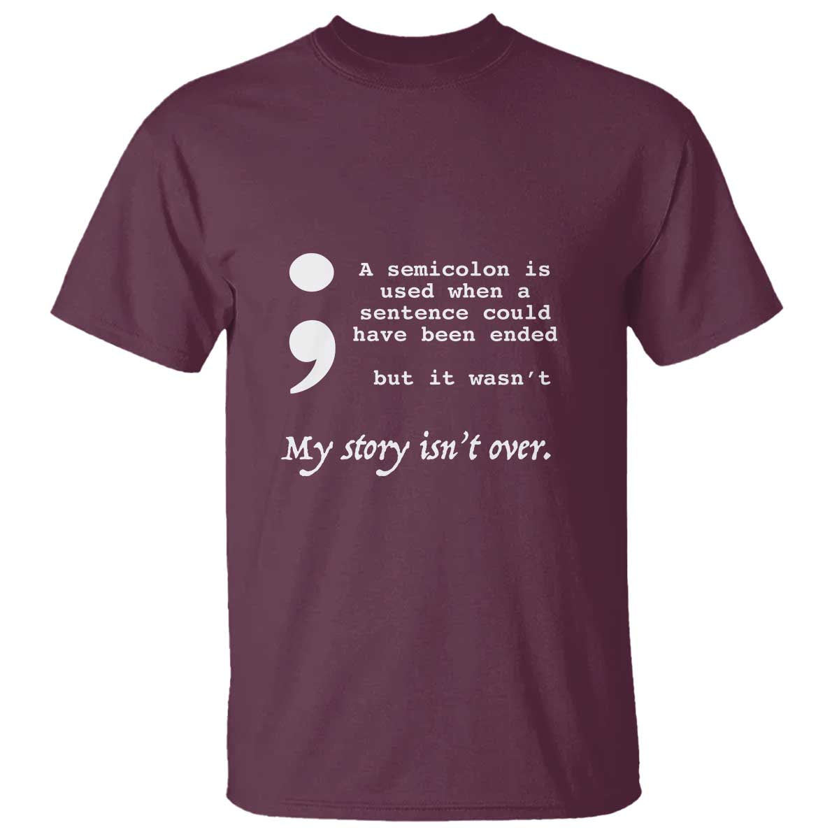 Suicide Prevention Awareness T Shirt Semicolon Symbol for Mental Health Support TS01 Maroon Print Your Wear