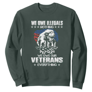 We Owe Illegals Nothing, Veterans Everything Sweatshirt Perfect Gift for Veterans, Grandpa, Dad - Memorial Day & Veterans Day TS01 Dark Forest Green Print Your Wear