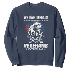 We Owe Illegals Nothing, Veterans Everything Sweatshirt Perfect Gift for Veterans, Grandpa, Dad - Memorial Day & Veterans Day TS01 Navy Print Your Wear