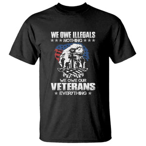 We Owe Illegals Nothing, Veterans Everything T Shirt Perfect Gift for Veterans, Grandpa, Dad - Memorial Day & Veterans Day TS01 Black Print Your Wear