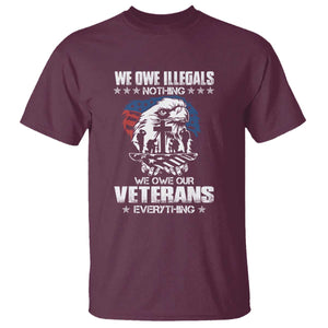 We Owe Illegals Nothing, Veterans Everything T Shirt Perfect Gift for Veterans, Grandpa, Dad - Memorial Day & Veterans Day TS01 Maroon Print Your Wear