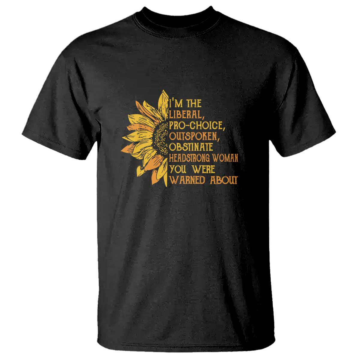 I'm the Liberal T Shirt Feminist Gift - Classic Fit for Activists TS01 Black Print Your Wear