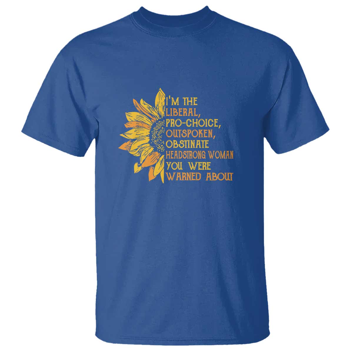 I'm the Liberal T Shirt Feminist Gift - Classic Fit for Activists TS01 Royal Blue Print Your Wear