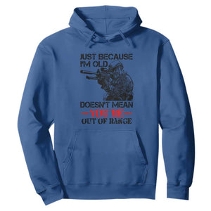 Just Because I'm Old - Funny Sniper Design Hoodie - You're Out of Range Veteran Gift TS01 Royal Blue Print Your Wear