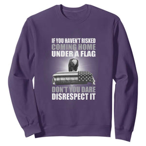 If You Haven't Risked Coming Home Under a Flag - Patriotic Veteran Quote Sweatshirt Respect the Flag TS01 Purple Print Your Wear