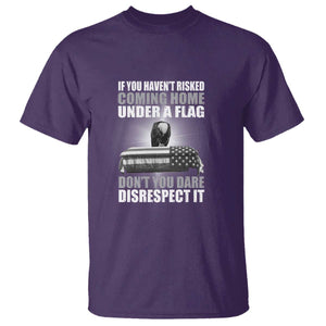 If You Haven't Risked Coming Home Under a Flag - Patriotic Veteran Quote T Shirt Respect the Flag TS01 Purple Print Your Wear