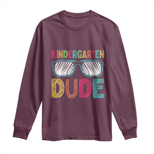 Kindergarten Dude Long Sleeve Shirt Funny First Day Back to School Student TS01 Maroon Print Your Wear