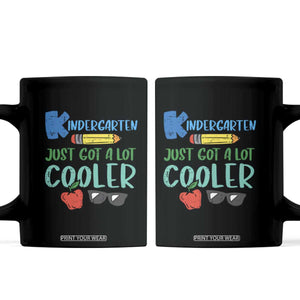 Kindergarten Just Got Cooler Coffee Mug Funny 1st Day Back to School Kids Gift TS01 Black Print Your Wear