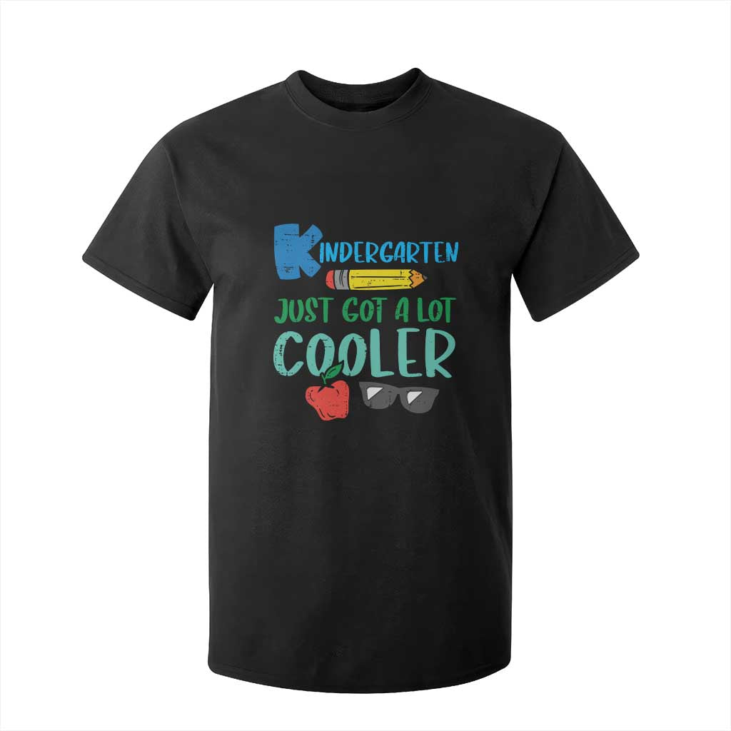 Kindergarten Just Got Cooler T Shirt For Kid Funny 1st Day Back to School Kids Gift TS01 Black Print Your Wear
