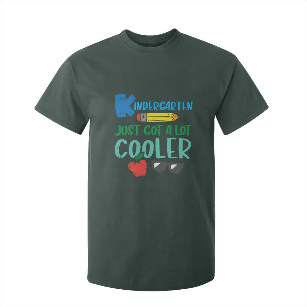 Kindergarten Just Got Cooler T Shirt For Kid Funny 1st Day Back to School Kids Gift TS01 Dark Forest Green Print Your Wear