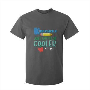 Kindergarten Just Got Cooler T Shirt For Kid Funny 1st Day Back to School Kids Gift TS01 Dark Heather Print Your Wear