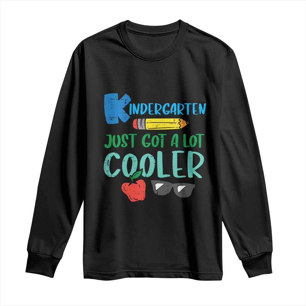 Kindergarten Just Got Cooler Long Sleeve Shirt Funny 1st Day Back to School Kids Gift TS01 Black Print Your Wear