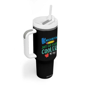 Kindergarten Just Got Cooler Tumbler With Handle Funny 1st Day Back to School Kids Gift TS01 Print Your Wear
