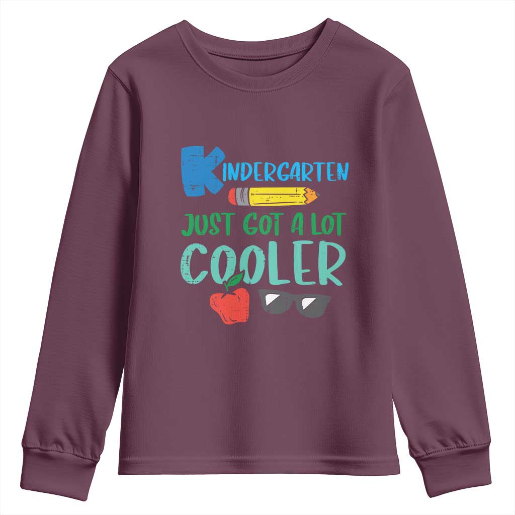 Kindergarten Just Got Cooler Youth Sweatshirt Funny 1st Day Back to School Kids Gift TS01 Maroon Print Your Wear