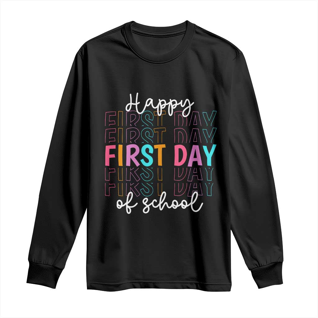 Happy First Day of School Long Sleeve Shirt Positive Vibe Teacher and Student Gift TS01 Black Print Your Wear