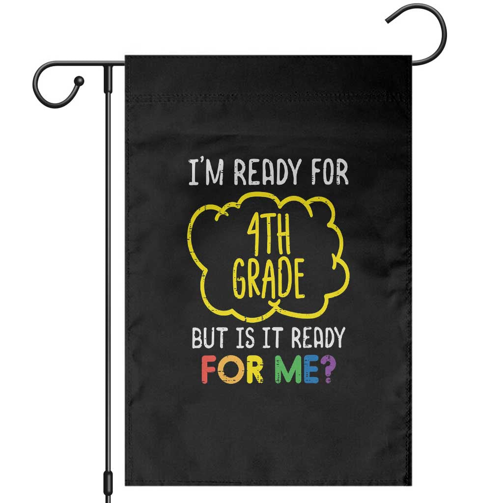 I am Ready for 4th Grade Garden Flag Funny Fourth Grade Back to School Kids Gift TS01 Black Print Your Wear