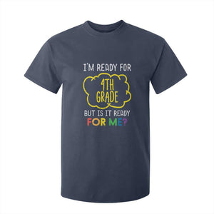 I am Ready for 4th Grade T Shirt For Kid Funny Fourth Grade Back to School Kids Gift TS01 Navy Print Your Wear