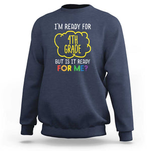 I'm Ready for 4th Grade Sweatshirt Funny Fourth Grade Back to School TS01 Navy Print Your Wear