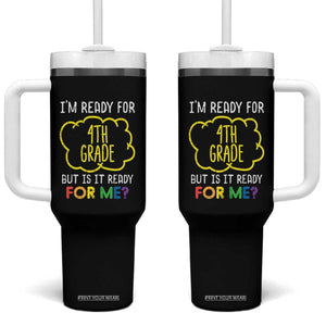 I am Ready for 4th Grade Tumbler With Handle Funny Fourth Grade Back to School Kids Gift TS01 One Size: 40 oz Black Print Your Wear