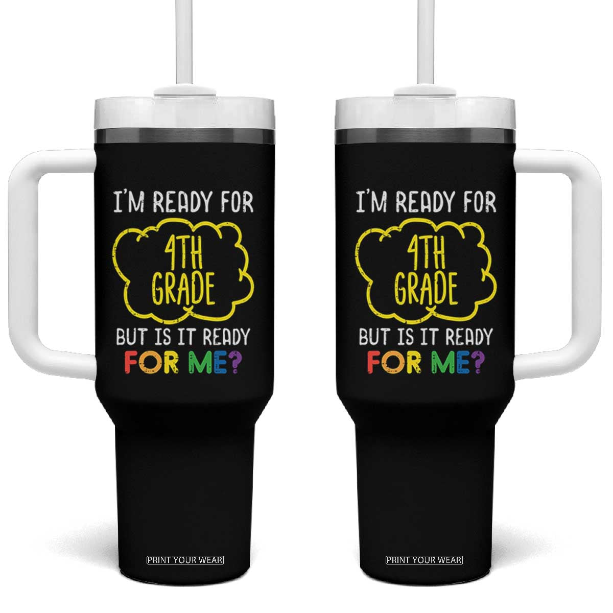 I am Ready for 4th Grade Tumbler With Handle Funny Fourth Grade Back to School Kids Gift TS01 One Size: 40 oz Black Print Your Wear